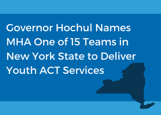 MHA selected as one of 15 providers of Youth ACT services in New York State