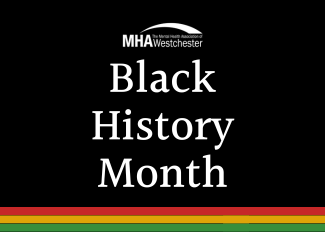 Black background with green, red, and yellow stripe at bottom of the screen. In text, reads: Black History Month. Has the MHA Westchester logo in white above.